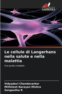 Le cellule di Langerhans nella salute e nella malattia - Chandavarkar, Vidyadevi;Mishra, Mithilesh Narayan;R, Sangeetha