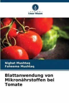 Blattanwendung von Mikronährstoffen bei Tomate - Mushtaq, Nighat;Mushtaq, Faheema