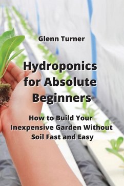 Hydroponics for Absolute Beginners - Turner, Glenn