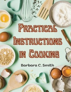 Practical Instructions in Cooking - Barbara C. Smith