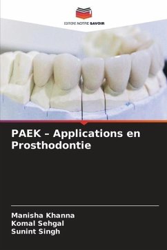 PAEK ¿ Applications en Prosthodontie - Khanna, Manisha;Sehgal, Komal;Singh, Sunint