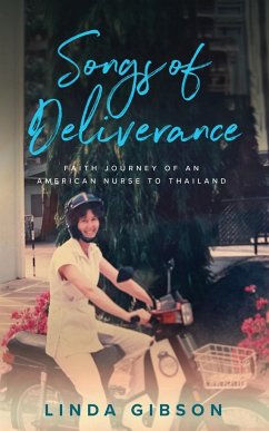 Songs of Deliverance, Faith Journey of an American Nurse to Thailand - Cox Gibson, Linda