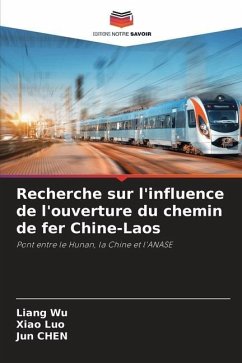Recherche sur l'influence de l'ouverture du chemin de fer Chine-Laos - Wu, Liang;Luo, Xiao;Chen, Jun
