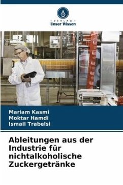 Ableitungen aus der Industrie für nichtalkoholische Zuckergetränke - Kasmi, Mariam;Hamdi, Moktar;Trabelsi, Ismail