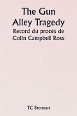 The Gun Alley Tragedy Record du procès de Colin Campbell Ross