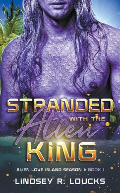 Stranded With the Alien King - Loucks, Lindsey R.