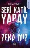 Seri Katil Yapay Zeka mi S