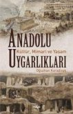 Anadolu Uygarliklari;Kültür, Mimari ve Yasam
