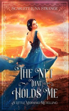The Net That Holds Me: A Little Mermaid Retelling Novella - Strange, Scarlett Luna