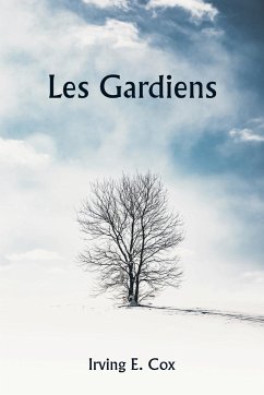 Les gardiens - Cox, Irving E.