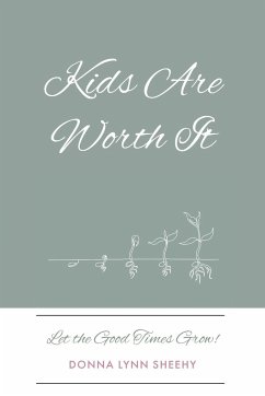 Kids Are Worth It - Sheehy, Donna Lynn