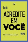 Acredite em você