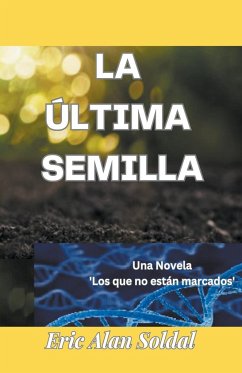 La Ultima Semilla - Soldal, Eric Alan