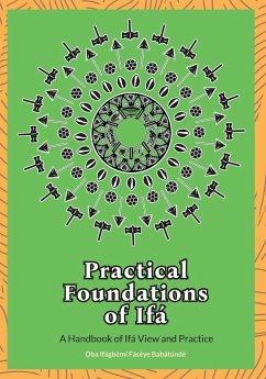 Practical Foundations of Ifa - Faseye Babatunde, Oba Ifagbemi