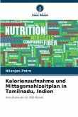 Kalorienaufnahme und Mittagsmahlzeitplan in Tamilnadu, Indien