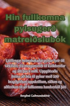 Hin fullkomna pylsugerð matreiðslubók - Berglind Guðmundsdóttir