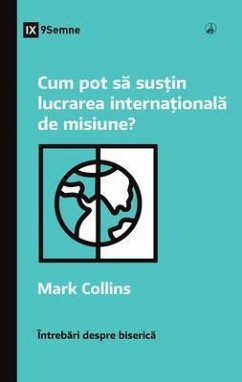 Cum pot sa sus¿in lucrarea interna¿ionala de misiune? (How Can I Support International Missions?) (Romanian) (eBook, ePUB) - Collins, Mark