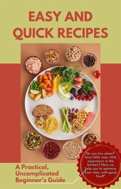 Cover Easy and Quick Recipes A Practical, Uncomplicated Beginner's Guide (eBook, ePUB)