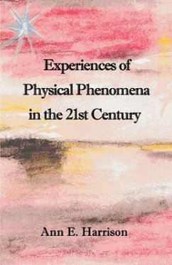 Experiences of Physical Phenomena in the 21st Century (eBook, ePUB)