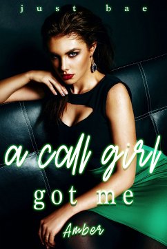 A Call Girl Got Me (eBook, ePUB) - Bae, Just