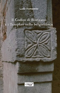 Il codice di Bianzano e i templari nella bergamasca (eBook, ePUB) - Luigi, Fiorentini