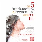 Os 5 fundamentos de reencontro com o seu Eu (eBook, ePUB)