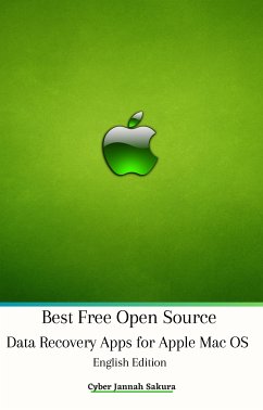 Best Free Open Source Data Recovery Apps for Apple Mac OS English Edition (eBook, ePUB) - Sakura, Cyber Jannah