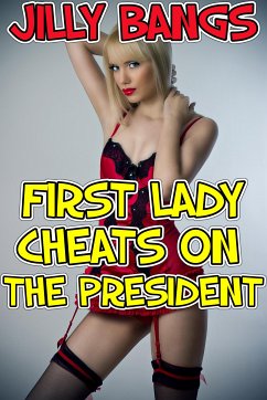 First Lady Cheats On The President (eBook, ePUB) - Bangs, Jilly