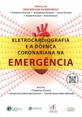 Eletrocardiografia e a doença coronariana na emergência (eBook, ePUB) Eletrocardiografia e a doença coronariana na emergência (eBook, ePUB)