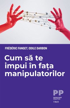 Cum sa te impui în fa¿a manipulatorilor (eBook, ePUB) - Fanget, Frédéric; Darbon, Odile