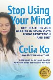 STOP USING YOUR MIND (eBook, ePUB) STOP USING YOUR MIND (eBook, ePUB)