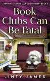 Book Clubs Can Be Fatal (A Senior Sleuthing Club Cozy Mystery, #1) (eBook, ePUB)