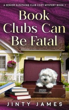 Book Clubs Can Be Fatal (A Senior Sleuthing Club Cozy Mystery, #1) (eBook, ePUB) - James, Jinty