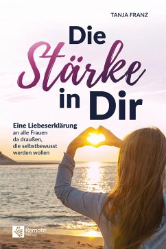 Die Stärke in Dir (eBook, ePUB) - Franz, Tanja