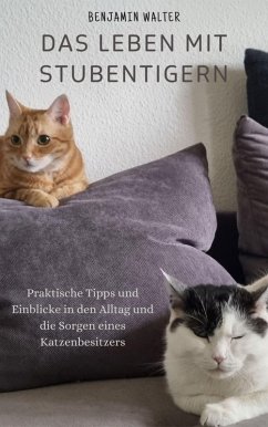 Das Leben mit Stubentigern (eBook, ePUB) - Walter, Benjamin; Walter, Benjamin
