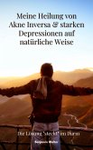 Meine Heilung von Akne Inversa & starken Depressionen auf natürliche Weise (eBook, ePUB)