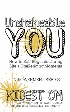 Cover Unshakeable You: How to Self-Regulate During Life's Challenging Moments (eBook, ePUB)
