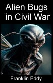 Alien Bugs in Civil War (Invasion Planet Earth, #10) (eBook, ePUB)