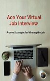 Ace Your Virtual Job Interview, Proven Strategies for Winning the Job (eBook, ePUB)