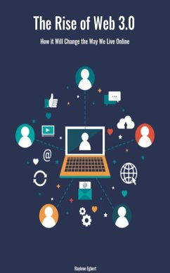 The Rise of Web 3.0 : How it Will Change the Way We Live Online (eBook, ePUB) - Egbert, Raylene