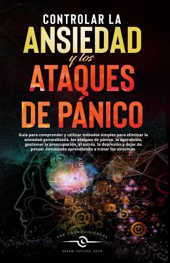 Controlar la Ansiedad y los Ataques de Panico (Cómo superar la ansiedad, #1) (eBook, ePUB) - Cosmovisioners, The