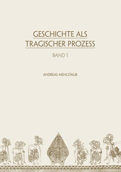 Geschichte als tragischer Prozess (eBook, ePUB) - Mehlstaub, Andreas