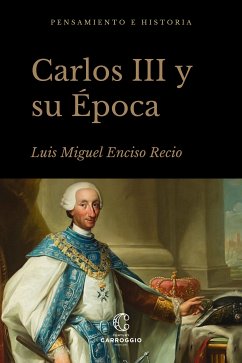 Carlos III y su época (eBook, ePUB) - Carrasco Martínez, Adolfo; Vázquez Gestal, Pablo; Alvar Ezquerra, Alfredo; Molas Ribalta, Pere; Martínez Ruiz, Enrique; Gonzalez-Enciso, Agustín; Barrio Gozalo, Maximiliano; Giménez López, Enrique; Martínez Shaw, Carlos; Gómez-Centurión, Carlos; López-Cordón, María Victoria; Mestre Sanchís, Antonio; Morán Turina, Miguel