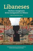 Libaneses: hechos e imaginarios de los inmigrantes en México (eBook, ePUB)