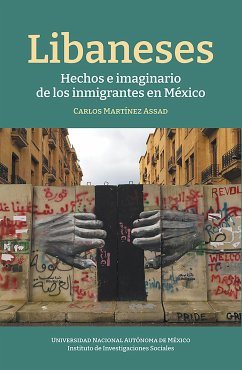 Libaneses: hechos e imaginarios de los inmigrantes en México (eBook, ePUB) - Martínez Assad, Carlos