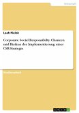 Corporate Social Responsibilty. Chancen und Risiken der Implementierung einer CSR-Strategie (eBook, PDF) Corporate Social Responsibilty. Chancen und Risiken der Implementierung einer CSR-Strategie (eBook, PDF)