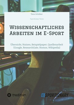 Wissenschaftliches Arbeiten im E-Sport - Schöber, Timo