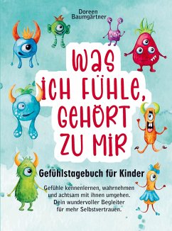 Gefühlstagebuch für Kinder ¿Was ich fühle, gehört zu mir¿ - Doreen Baumgärtner