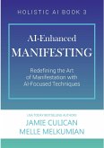 AI-Enhanced Manifesting (Redefining the Art of Manifesting with AI-Focused Techniques) (eBook, ePUB)