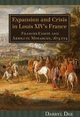 Expansion and Crisis in Louis XIV's France (eBook, PDF)